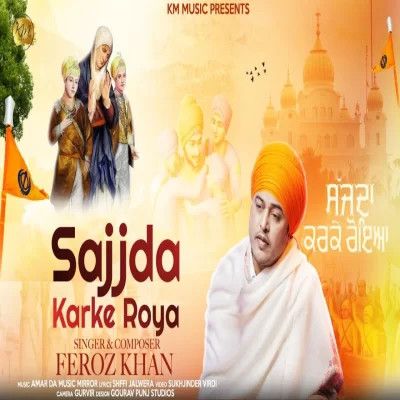 Sajjda Karke Roya Feroz Khan Mp3 Song Free Download