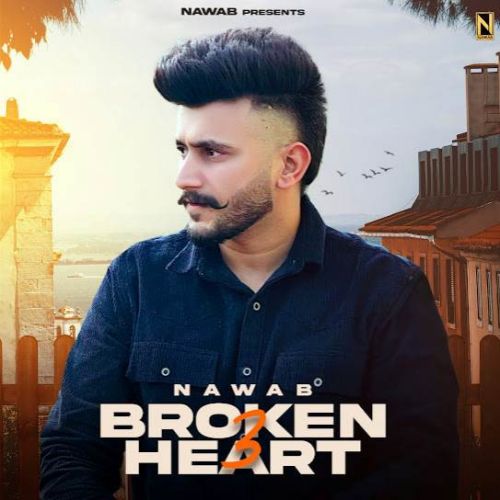 Broken Heart 3 Nawab Mp3 Song Free Download