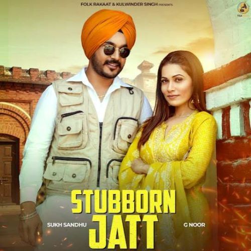 Stubborn Jatt Sukh Sandhu Mp3 Song Free Download