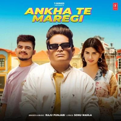 Ankha Te Maregi Raju Punjabi Mp3 Song Free Download