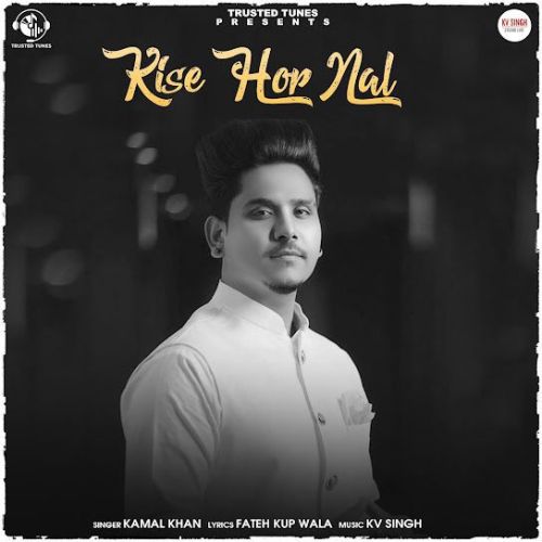 Kise Hor Nal Kamal Khan Mp3 Song Free Download
