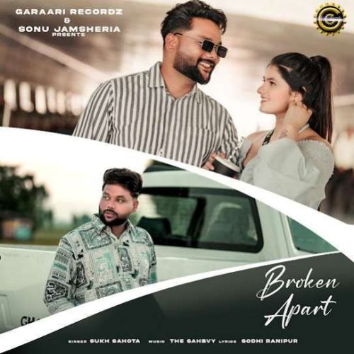 Broken Apart Sukh Sahota Mp3 Song Free Download