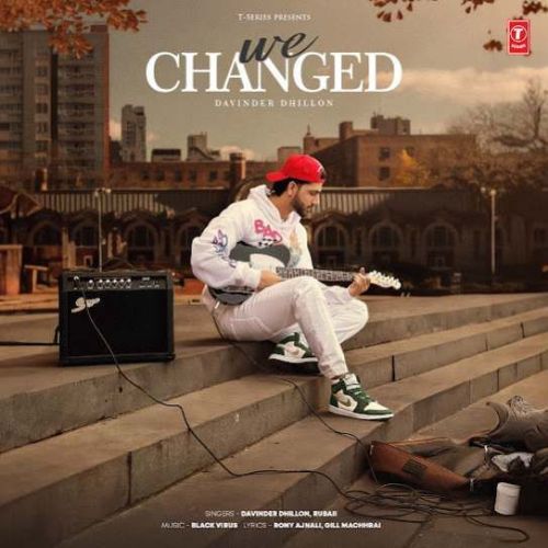 We Changed Davinder Dhillon Mp3 Song Free Download