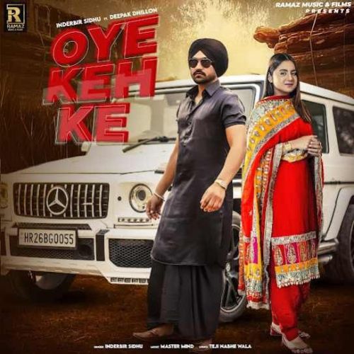 Oye Keh Ke Inderbir Sidhu Mp3 Song Free Download