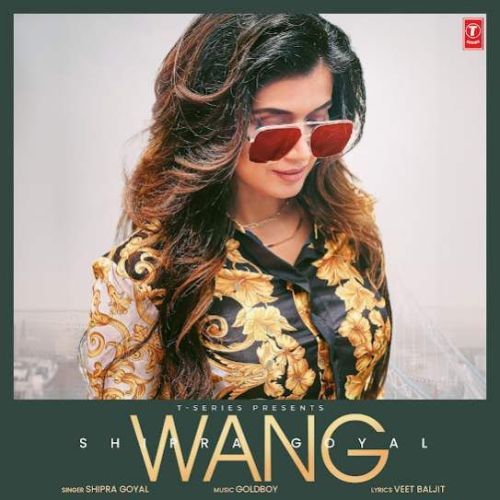 Wang Shipra Goyal Mp3 Song Free Download