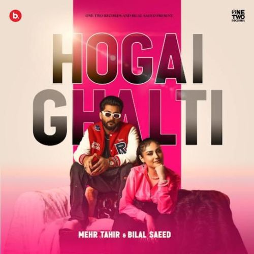 Hogai Ghalti Bilal Saeed, Mehr Tahir Mp3 Song Free Download