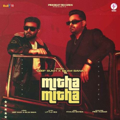 Mitha Mitha Deep Sukh, Ekam Bawa Mp3 Song Free Download