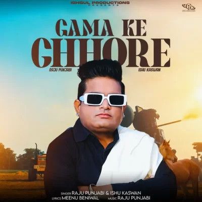 Gama Ke Chore Raju Punjabi, Ishu Kaswan Mp3 Song Free Download