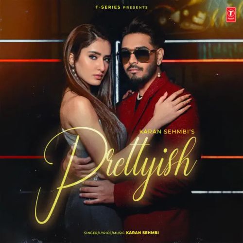 Prettyish Karan Sehmbi Mp3 Song Free Download