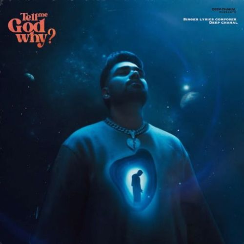 Tell Me God Why Deep Chahal Mp3 Song Free Download