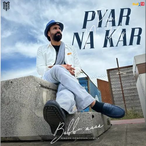 Pyar Na Kar Babbu Maan Mp3 Song Free Download
