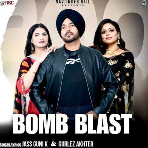 Bomb Blast Jass Guni K, Gurlez Akhtar Mp3 Song Free Download