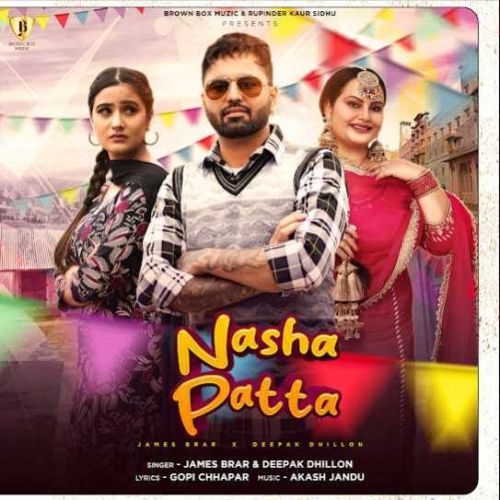 Nasha Patta James Brar, Deepak Dhillon Mp3 Song Free Download