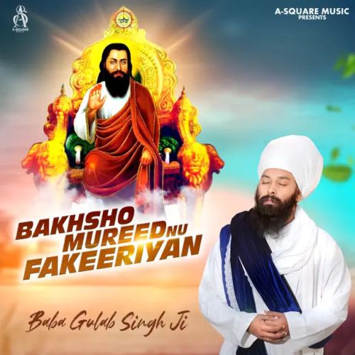 Bakhsho Mureed Nu Fakeeriyan Baba Gulab Singh Ji Mp3 Song Free Download