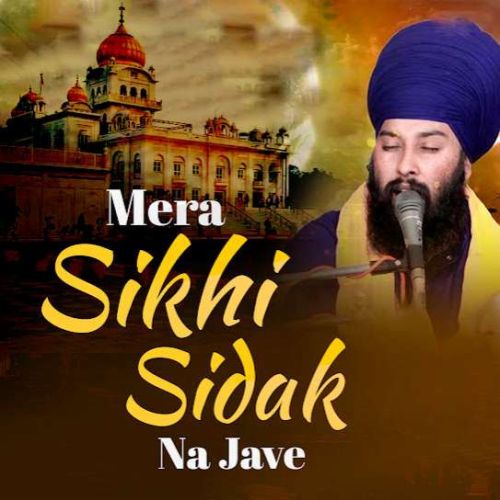 Mera Sikhi Sidak Na Jave Baba Gulab Singh Ji Mp3 Song Free Download