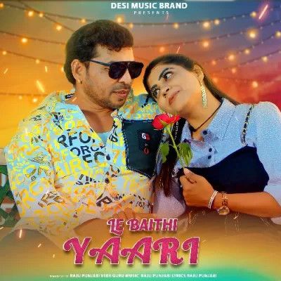 Le Baithi Yaari Raju Punjabi Mp3 Song Free Download