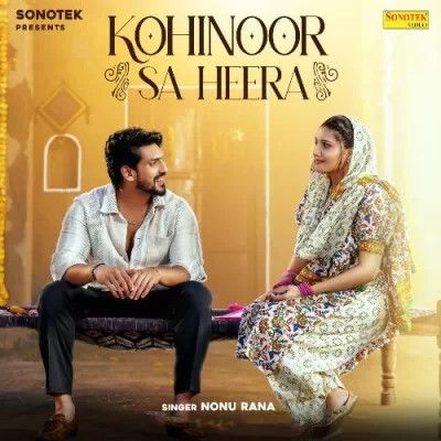 Kohinoor Sa Heera Nonu Rana Mp3 Song Free Download