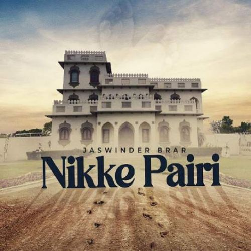 Nikke Pairi Jaswinder Brar Mp3 Song Free Download