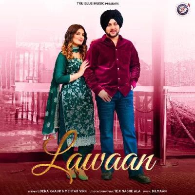 Lawaan Loena Kaur, Mehtab Virk Mp3 Song Free Download