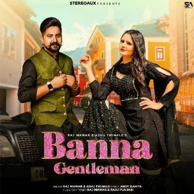 Banna Gentleman Raj Mawar, Ashu Twinkle Mp3 Song Free Download