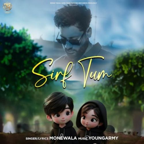 Sirf Tum Monewala Mp3 Song Free Download