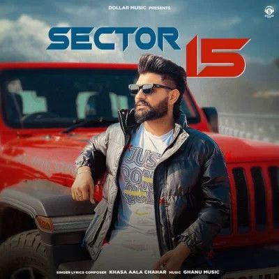 Sector 15 Khasa Aala Chahar Mp3 Song Free Download