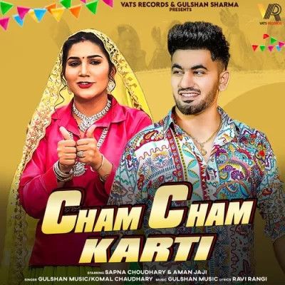 Cham Cham Karti Gulshan Music, Komal Chaudhary Mp3 Song Free Download