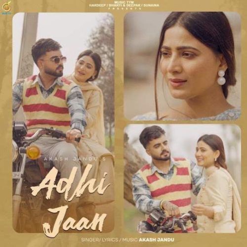 Adhi Jaan Akash Jandu Mp3 Song Free Download