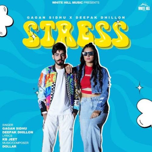 Stress Gagan Sidhu, Deepak Dhillon Mp3 Song Free Download