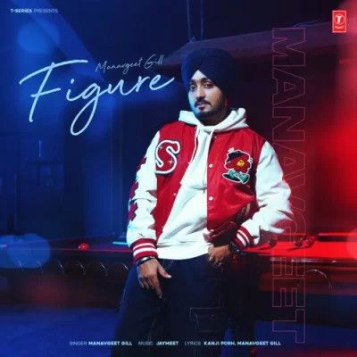 Figure Manavgeet Gill Mp3 Song Free Download