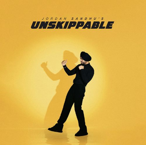 Unskippable Jordan Sandhu Mp3 Song Free Download