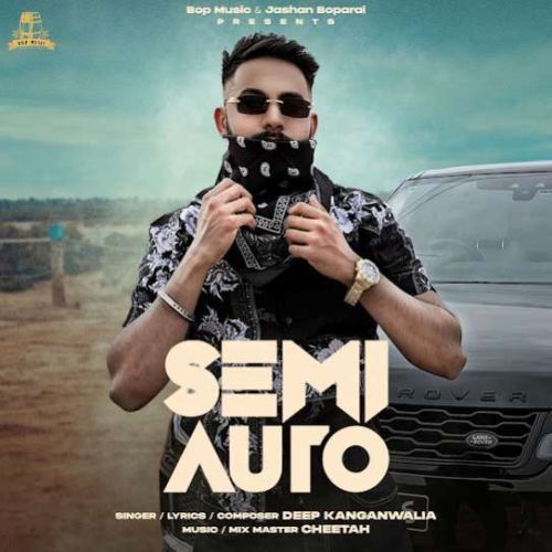 Semi Auto Deep Kanganwalia Mp3 Song Free Download