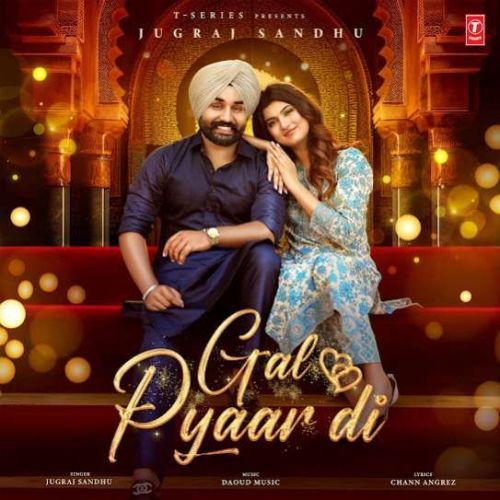 Gal Pyaar Di Jugraj Sandhu Mp3 Song Free Download