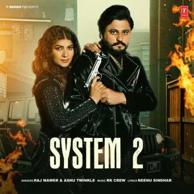 System 2 Raj Mawer, Ashu Twinkle Mp3 Song Free Download