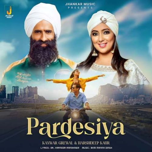 Pardesiya Kanwar Grewal Mp3 Song Free Download