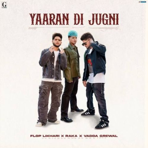 Yaaran Di Jugni Vadda Grewal, Flop Likhari Mp3 Song Free Download