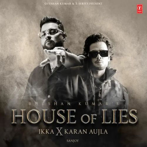 House Of Lies Ikka, Karan Aujla Mp3 Song Free Download