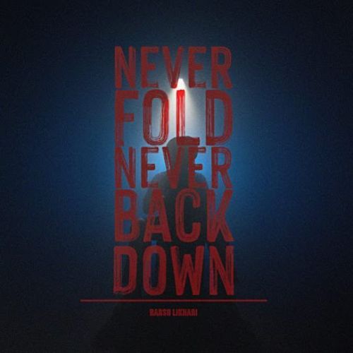 Never Fold Never Back Down Harsh Likhari Mp3 Song Free Download