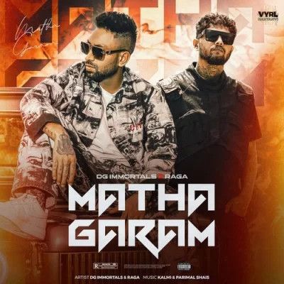 Matha Garam DG Immortals, Raga Mp3 Song Free Download