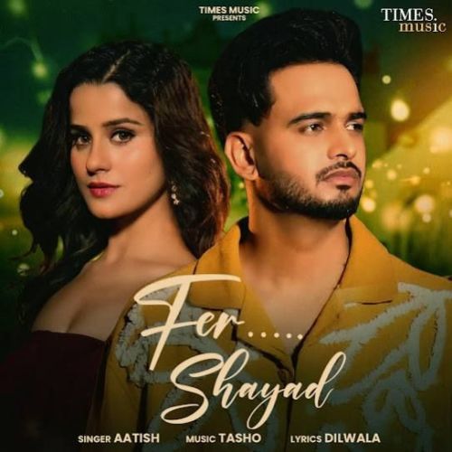 Fer Shayad Aatish Mp3 Song Free Download