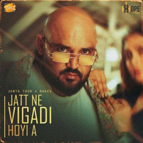 Jatt Ne Vigadi Hoyi A Janta Toor Mp3 Song Free Download