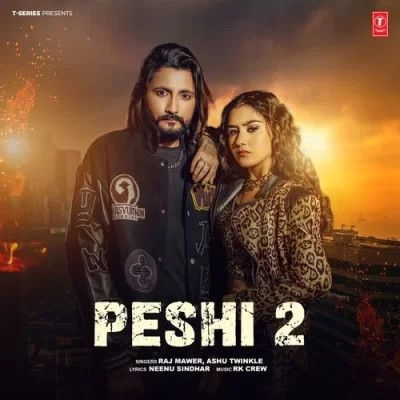 Peshi 2 Raj Mawer, Ashu Twinkle Mp3 Song Free Download