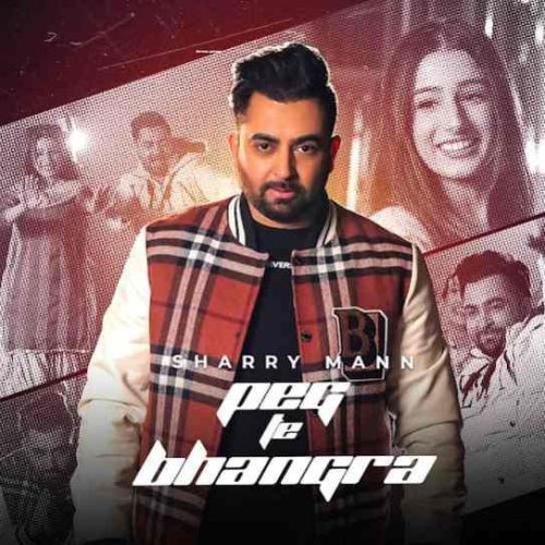 Peg Te Bhangra Sharry Maan Mp3 Song Free Download