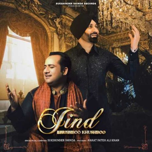 Jind Khushboo Khushboo Sukshinder Shinda, Rahat Fateh Ali Khan Mp3 Song Free Download