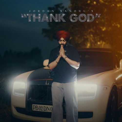 Thank God Jordan Sandhu Mp3 Song Free Download