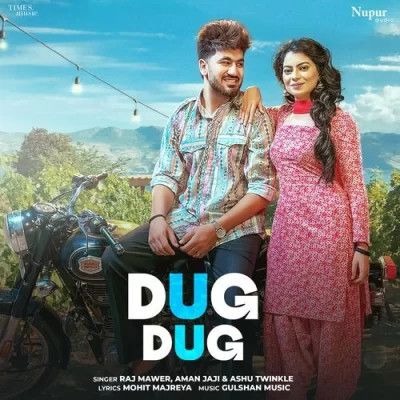 Dug Dug Raj Mawer, Ashu Twinkle Mp3 Song Free Download