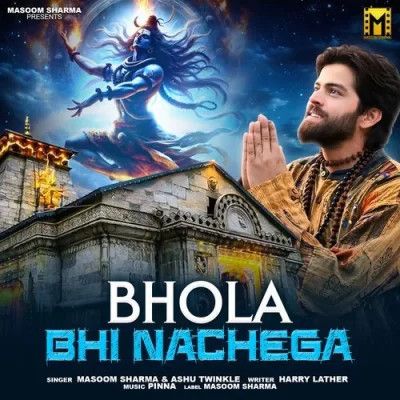 Bhola Bhi Nachega Masoom Sharma, Ashu Twinkle Mp3 Song Free Download