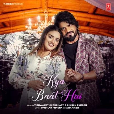 Kya Baat Hai Vishvajeet Choudhary, Simran Bumrah Mp3 Song Free Download