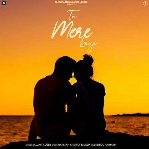 Tu Mere Layi Sajjan Adeeb Mp3 Song Free Download