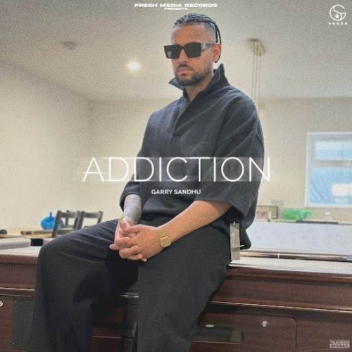 Addiction Garry Sandhu Mp3 Song Free Download